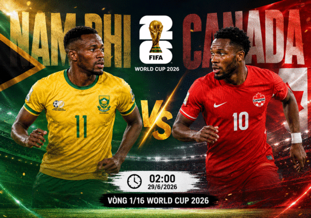 Nhận định Nam Phi vs Canada 2h00 ngày 29/6 (Vòng 1/16 World Cup 2026): Vé đi tiếp gọi tên ai? 1 Nam Phi vs Canada